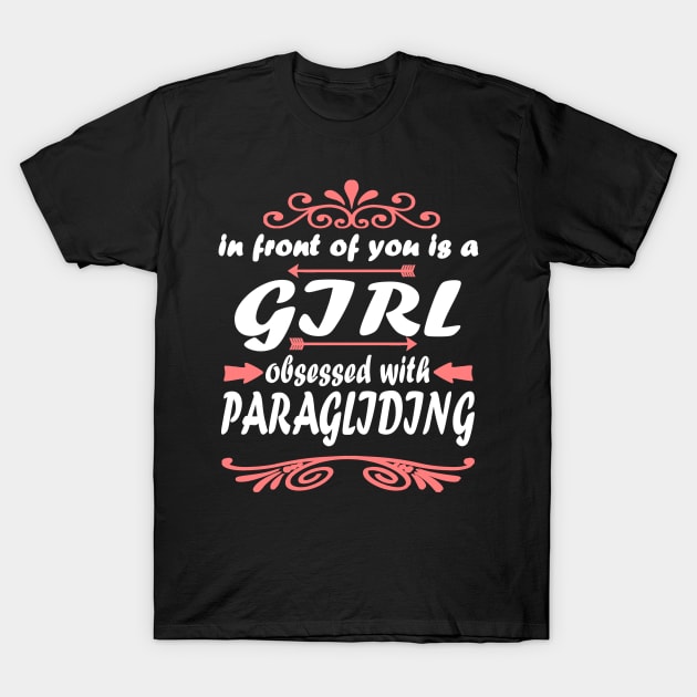 Paragliding flying freedom gift girl T-Shirt by FindYourFavouriteDesign